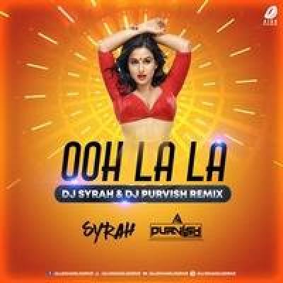 Ooh La La Remix Mp3 Song - Dj Syrah x Dj Purvish